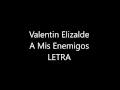 Valentin Elizalde - A Mis Enemigos (LETRA)
