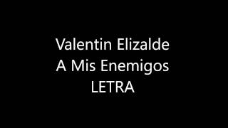 Valentin Elizalde - A Mis Enemigos (LETRA)