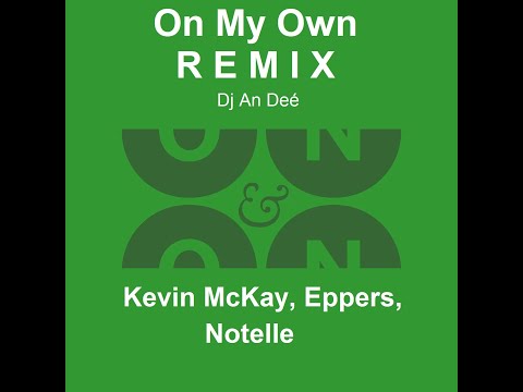 Kevin McKay, Eppers, Notelle - On My Own (Remix An Deé)