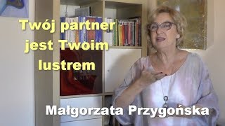 Twój partner jest Twoim lustrem