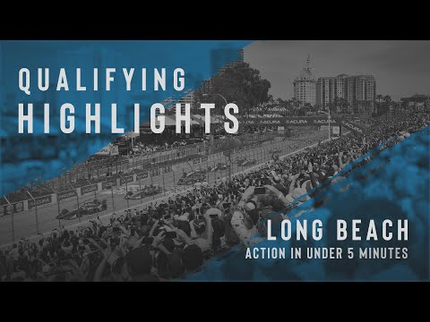 2021 QUALIFYING HIGHLIGHTS // ACURA GRAND PRIX OF LONG BEACH