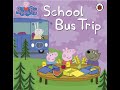 Children S Read Aloud Books Peppa Pig S School Bus Trip Kids Bedtime Stories
