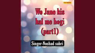 Download lagu Wo Jane Kis Hal Me Hogi Part 1 mp3 Download lagu Wo Jane Kis Hal Me Hogi Part 1 mp3