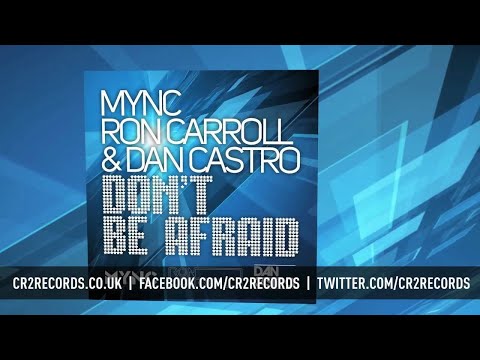 MYNC, Ron Carroll & Dan Castro - Don't Be Afraid (Pierce Fulton Remix)