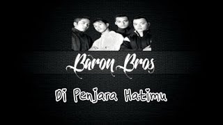 Download lagu Baron Bros - Di Penjara Hatimu (LyriQ) mp3