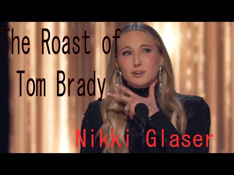 Nikki Glaser - The Roast of Tom Brady