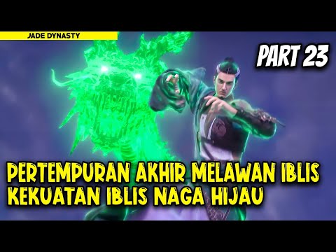 PERTEMPURAN AKHIR MELAWAN ALIRAN IBLIS - Alur Cerita Donghua #part23