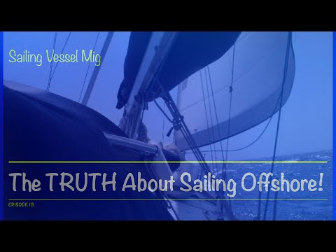13. The TRUTH About Sailing Offshore in a Small  Boat!