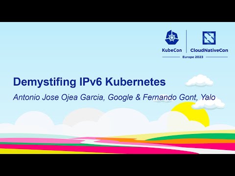Demystifing IPv6 Kubernetes - Antonio Jose Ojea Garcia, Google & Fernando Gont, Yalo