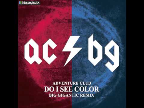 Adventure Club - Do I See Color (Big Gigantic Remix)