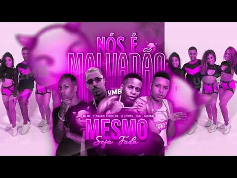 FERNANDO PROBLEMA E CHEFE ORIGINAL E MC MR E DJ JL O ÚNICO - NÓS É MALVADÃO MESMO