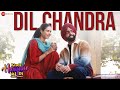 Dil Chandra - Kudi Haryane Val Di | Ammy Virk & Sonam Bajwa | Mannat Noor, V Rakx, Happy Raikoti
