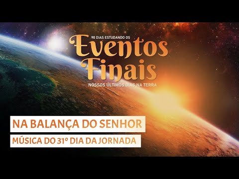 🎶 NA BALANÇA DO SENHOR - Música do 31º Dia ⌛
