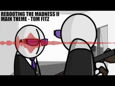 Rebooting the Madness 2 | Main Theme - Tom Fitz
