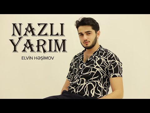 Elvin Hasim — Nazlı Yarım (2022 Yeni)
