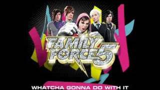 Family Force 5 - Whatcha Gonna Do With It
