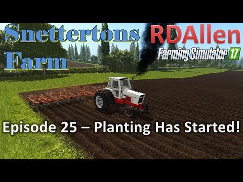Farming Simulator 17 Snettertons E25 - Planting Has Started!