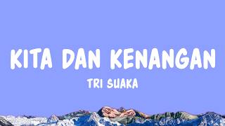 Download lagu Tri Suaka - Kita dan Kenangan (Lyrics) mp3 Download lagu Tri Suaka - Kita dan Kenangan (Lyrics) mp3