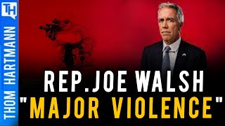 Why Former Republican Warns Us To Expect 'Major Violence' Featuring Rep. Joe Walsh