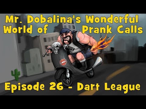 Mr Dobalina's Wonderful World of Prank Calls Episode 26 - Dart League