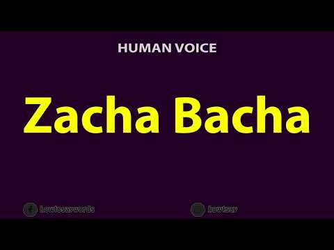 How To Pronounce Zacha Bacha