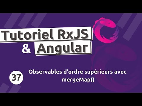 Tutoriel  RxJS #37 - Gestion des Observables avec mergeMap()
