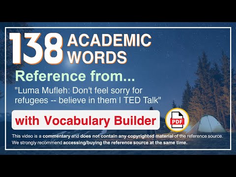 138 Academic Words Ref from "Luma Mufleh: Don't feel sorry for refugees -- believe in them | TED"