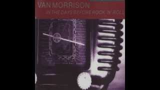 Van Morrison - In The Days Before Rock &#39;N&#39; Roll