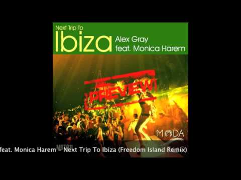 Alex Gray feat. Monica Harem - Next Trip To Ibiza (Freedom Island Remix) [HQ PREVIEW]