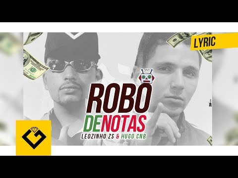 MC Leozinho ZS E Hugo CNB - Robô de Notas (Lyric Video) DJ CK