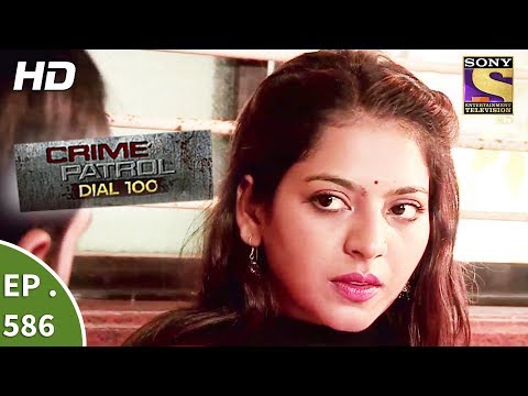 Crime Patrol Dial 100 - क्राइम पेट्रोल - Murder By Mistake - Ep 586 - 24th August, 2017