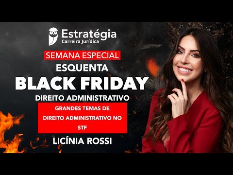 Semana Especial Esquenta Black Friday Jurídica - Direito Administrativo - Grandes Temas no STF