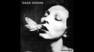 Gare Noir - Dark Desire video