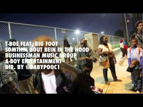 T BOE feat, BIG FOOT... SOMTHIN BOUT BEIN IN THE HOOD... BMG