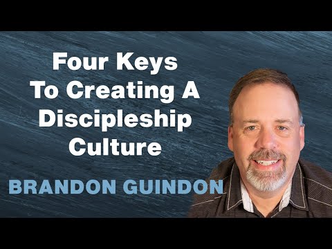 Creating a Disciple Making Culture in the Church - Brandon Guindon