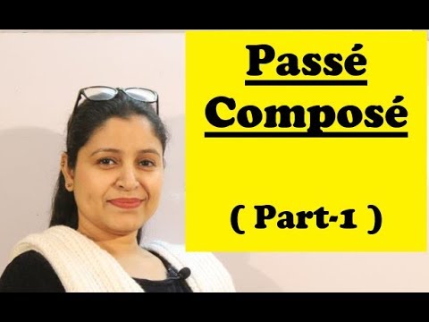 Passé Composé ( Part - 1 ) ! Past Tense in French