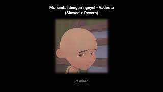Download lagu Mencintai dengan ngeyel Vadesta... mp3
