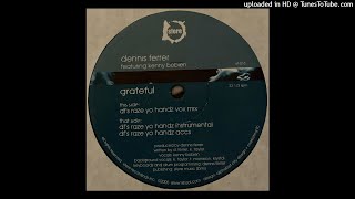 Dennis Ferrer Featuring Kenny Bobien | Grateful (DF's Raze Yo Handz Vox Mix)
