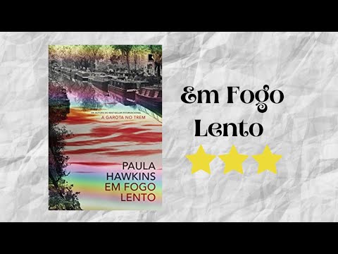 Resenha #123 - Em Fogo Lento de Paula Hawkins