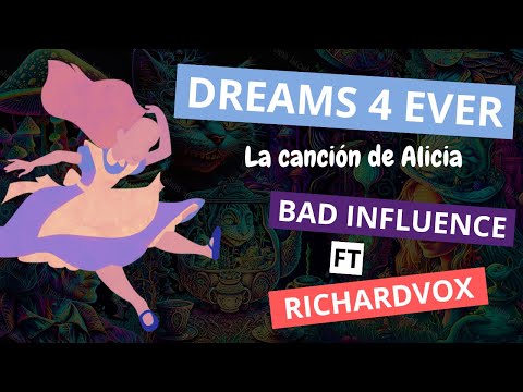 Dreams 4 Ever "La Canción De Alicia" (Bad Influence FT Richardvox) (Fan Mix)