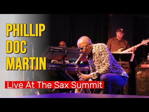 Phillip Doc Martin Live At the Sax Summit