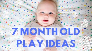 How to Play with a 7 Month Old Baby: Play Activities for 7 Month Old Development