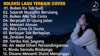 Download lagu KOLEKSI LAGU TERBAIK VERSI PALING MENYENTUH HATI COVER BUKAN KU TAK SUDI, SEJARAH MUNGKIN BERULANG mp3