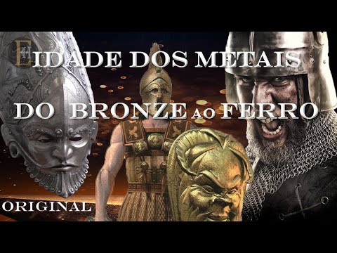 Idade dos Metais - do Bronze ao Ferro [Doc/Vídeo Aula]