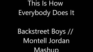This Is How Everybody Does It MASHUP - Backstreet Boys &amp; Montell Jordan