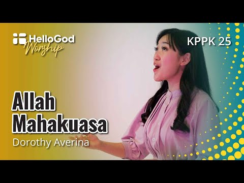 Allah Mahakuasa - KPPK 25 by Dorothy Averina | HelloGod Worship Rohani Kristen