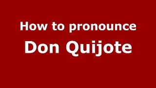 How to pronounce Don Quijote
