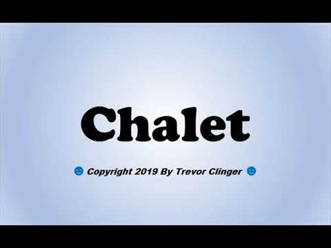 How To Pronounce Chalet