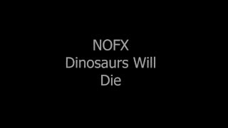 NOFX - Dinosaurs will die lyrics