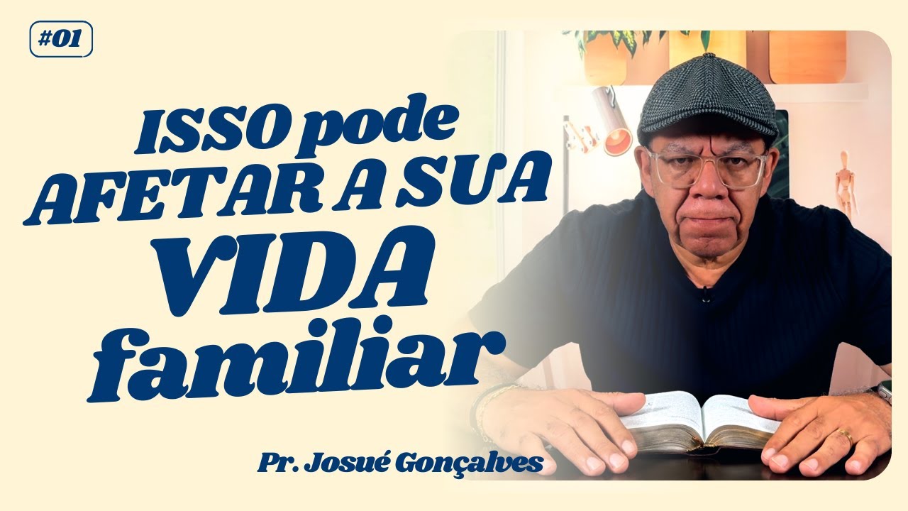 APRENDA ISSO E TENHA UMA FAMÍLIA TRANSFORMADA | Pr. Josué Gonçalves